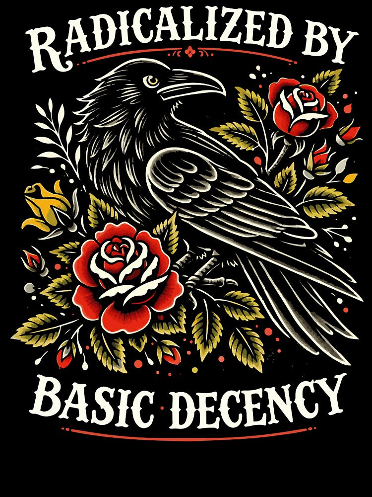 Radicalized By Basic Decency Crow Bird Social Justice Artwork by michealhunttt