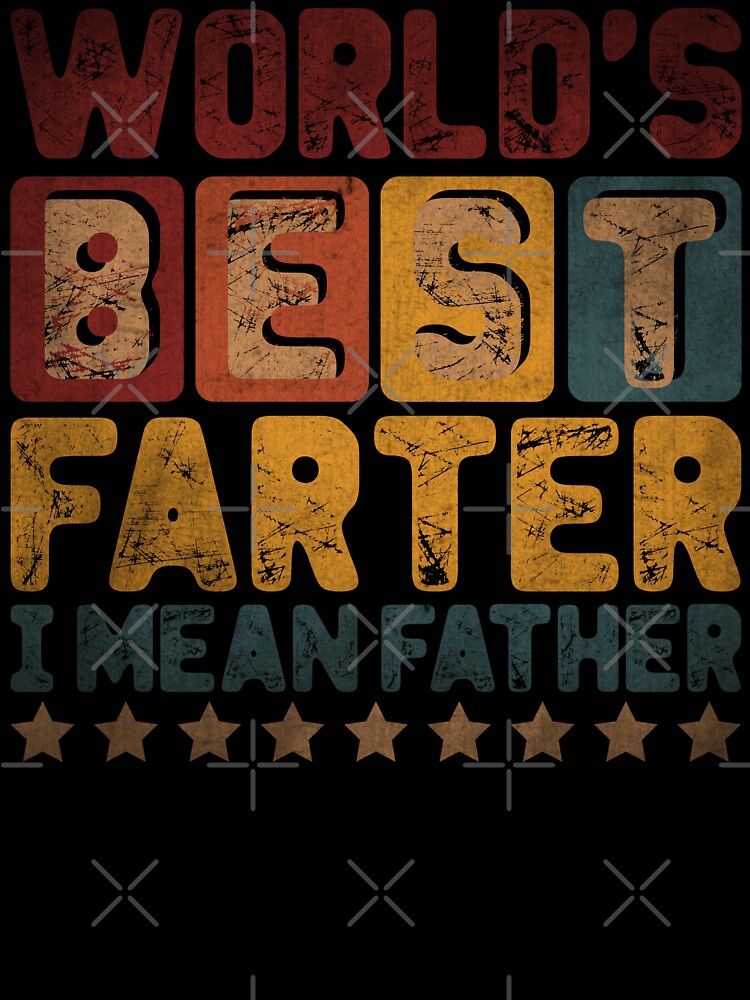 World's Best Farter, I Mean Father - Funny Father's Day by legendaryskins