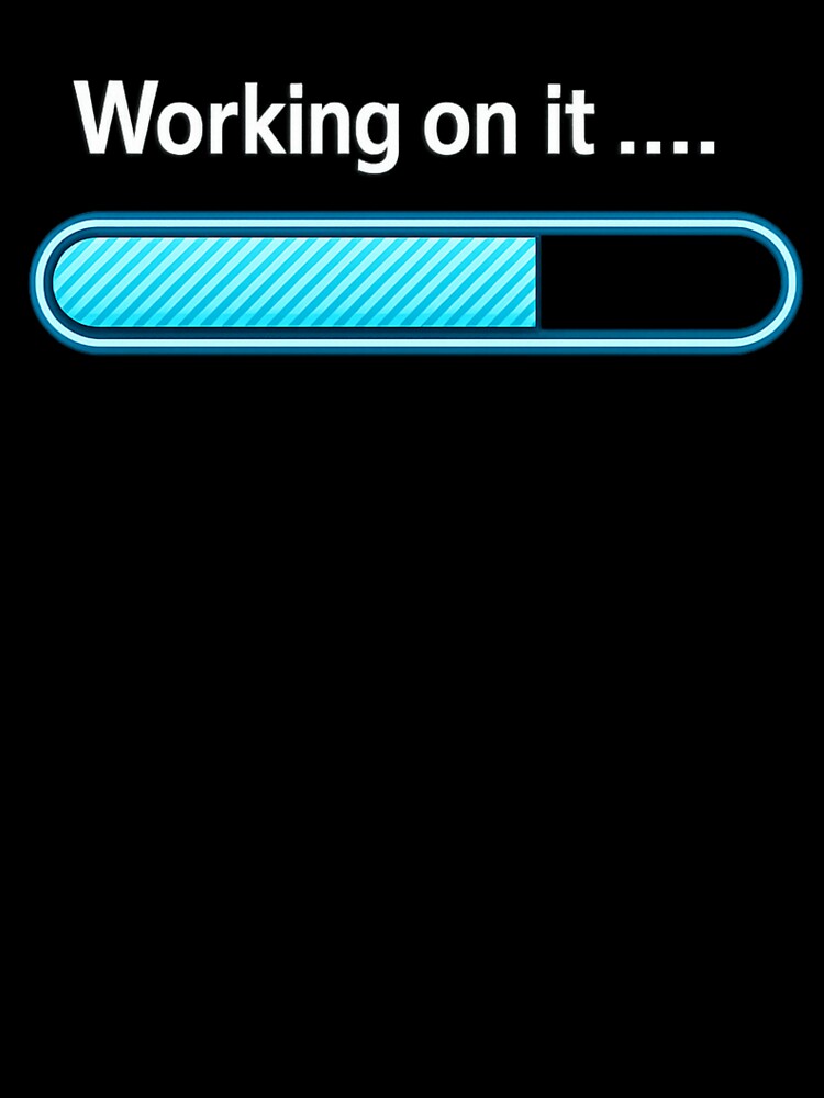 I'm Working on it Funny Sarcastic by faridman