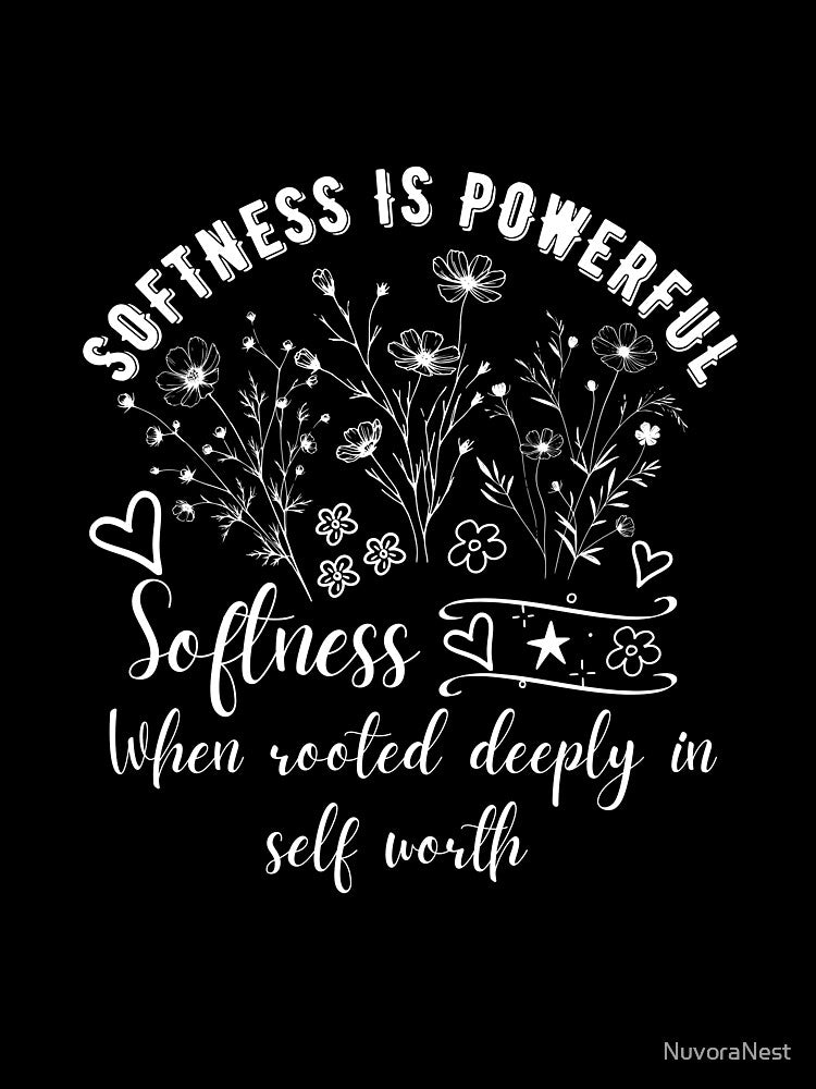 Softness Is Powerful Inspirational Quote | Self Love Floral Art by NuvoraNest