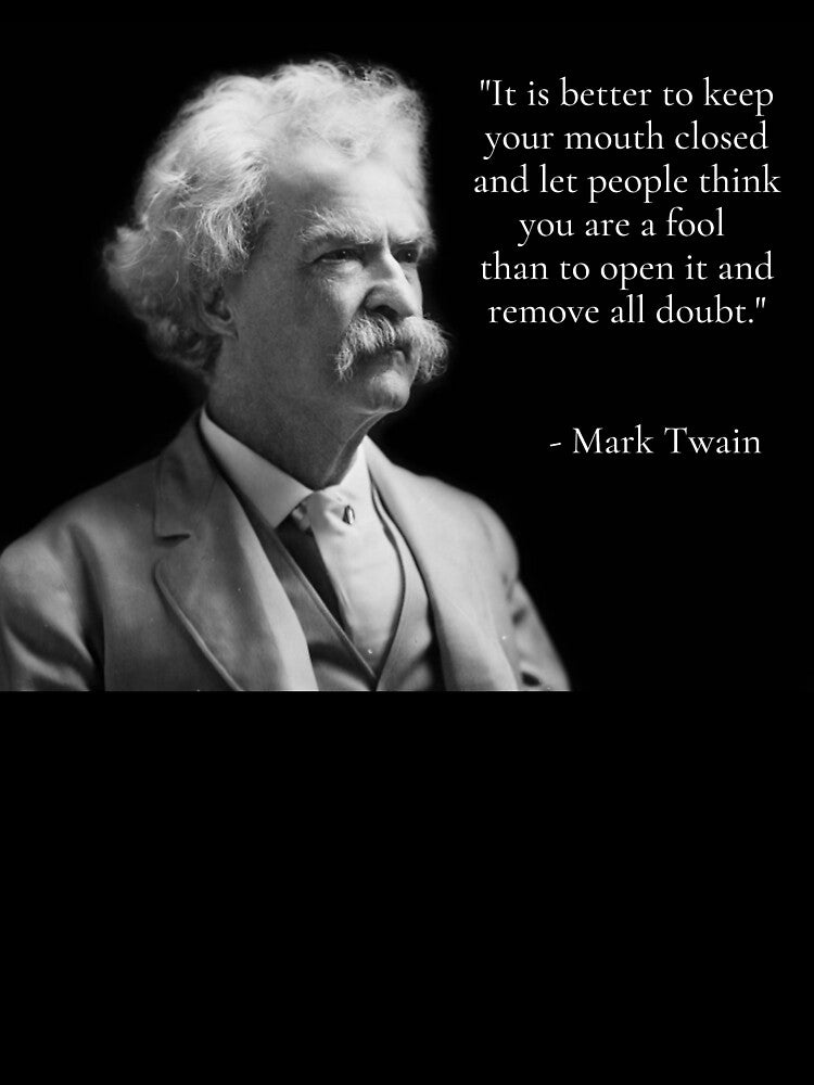 Mark Twain on keeping your mouth closed by PopGoesDaWeazel