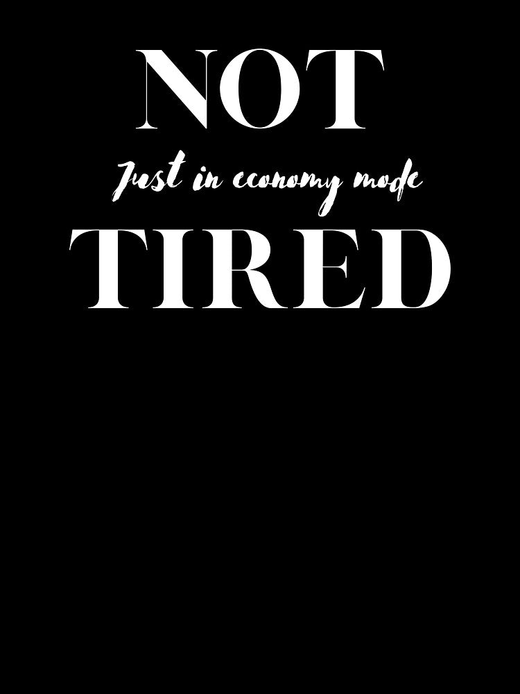 Not Tired, Style That Makes A Difference by JokeAndStyle
