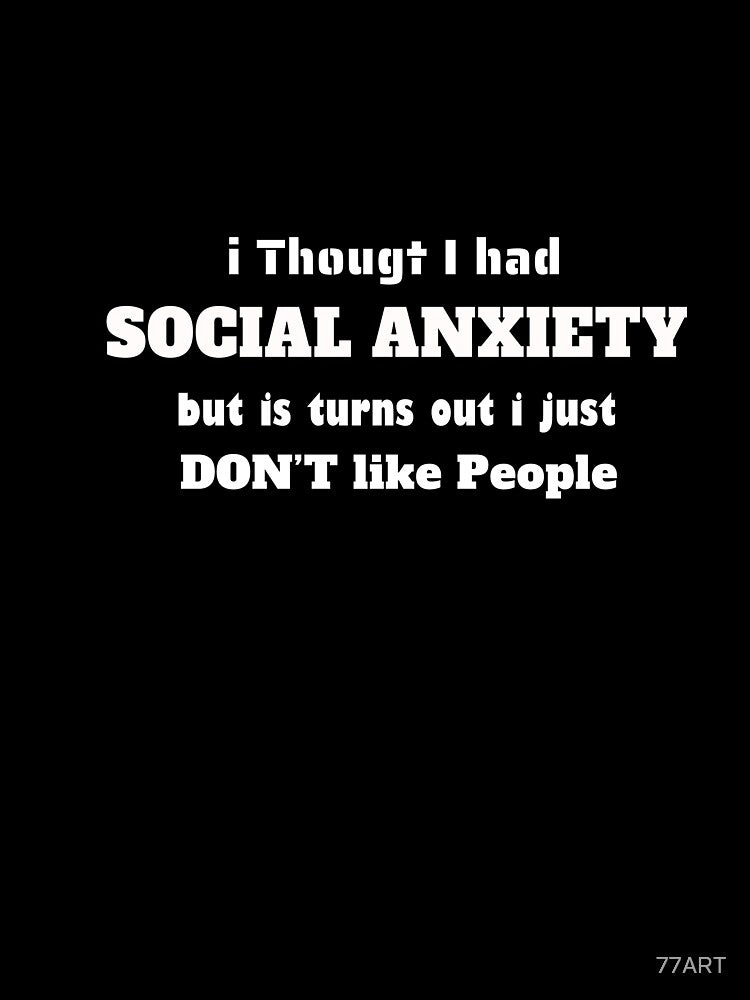 Social Anxiety Like People Graphic Novelty Sarcastic Funny T Shirt by 77ART