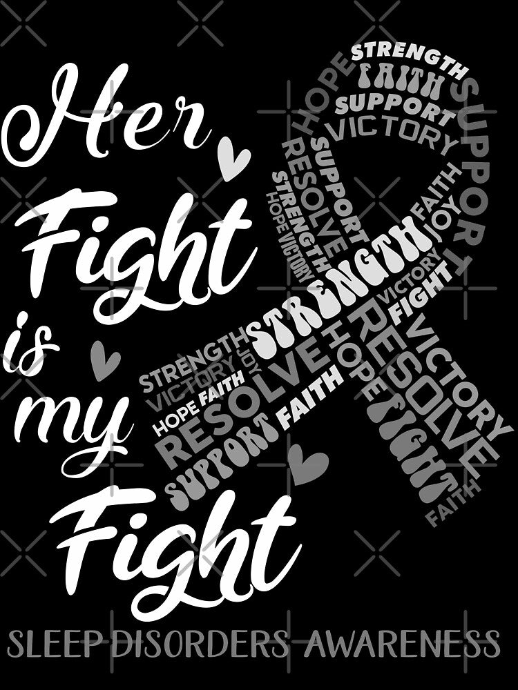Sleep Disorders Warrior, Her Fight is my Fight Sleep Disorders Awareness by Greggwillard