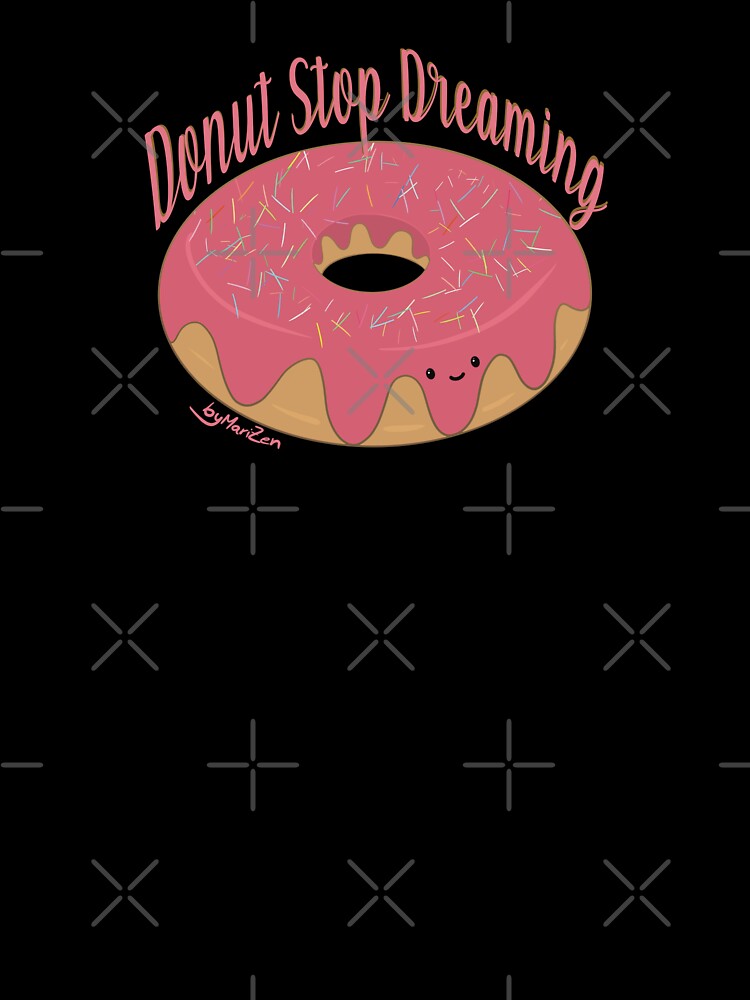 Donut stop dreaming Cute Strawberry Donut by byMariZen