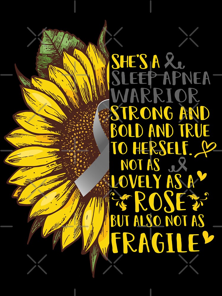 She is a Sleep Apnea Warrior Strong and Bold and True to Herself not as Lovely as a ROSE but also not as FRAGILE by EdithShop59