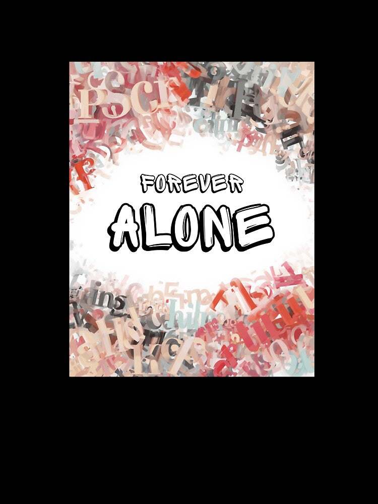 Forever alone shirt by Alviseller