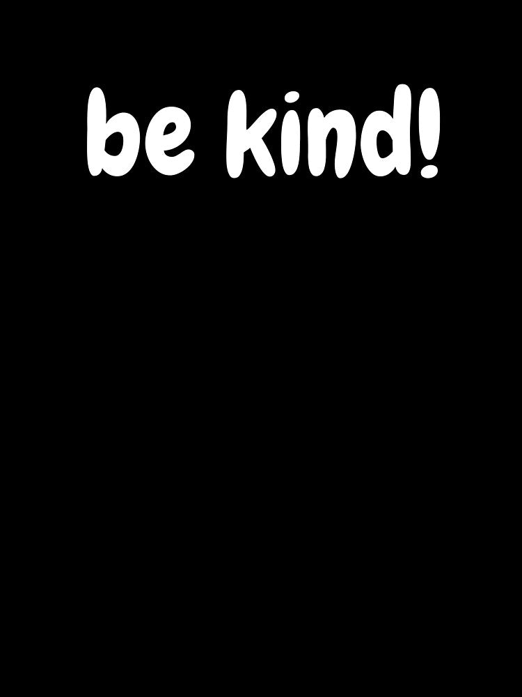 Be kind! by NaomiDesignz