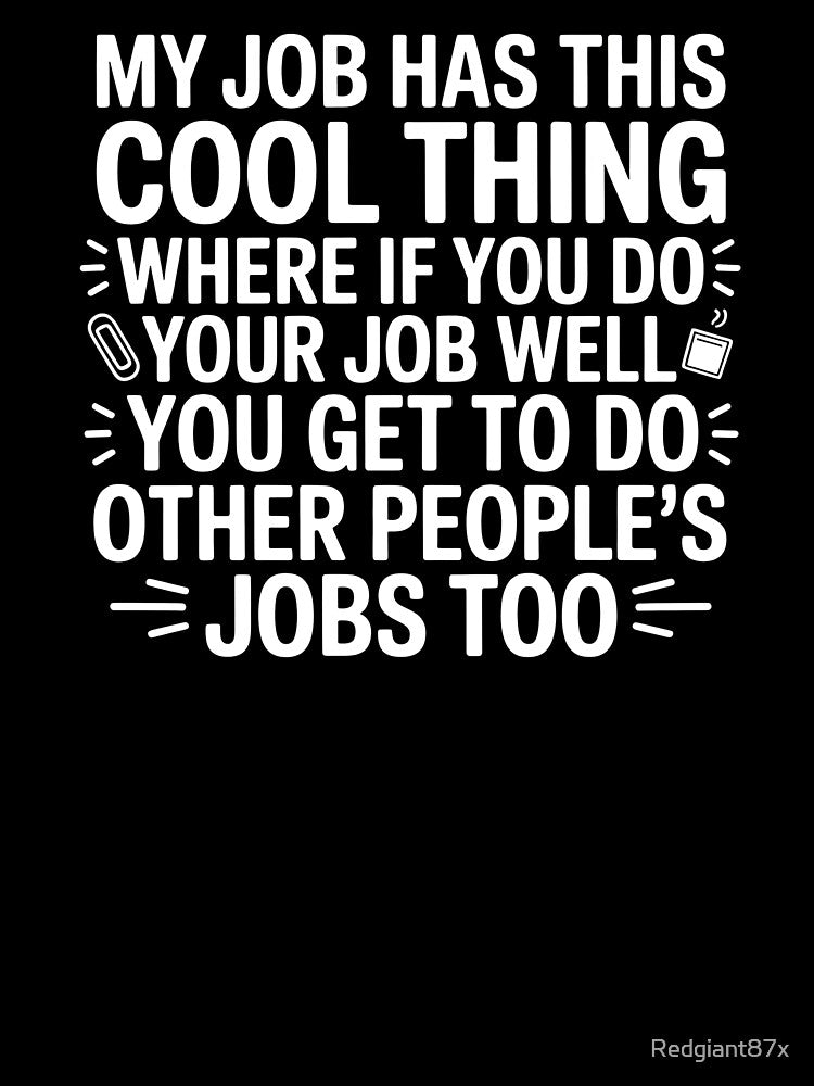 My Job Has This Cool Thing – Sarcastic Coworker Work Humor by Redgiant87x