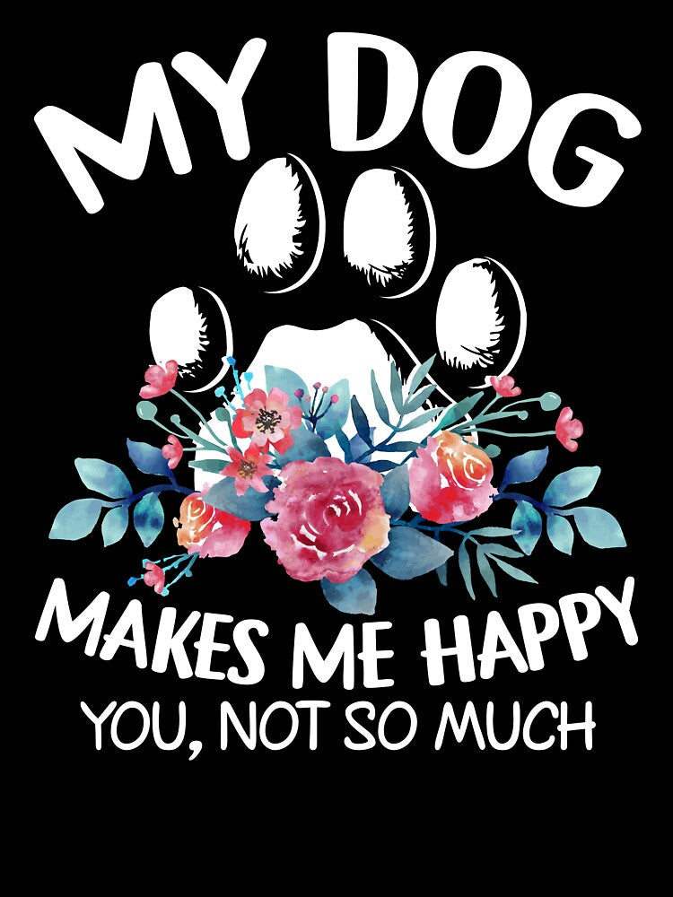 My Dog Makes Me Happy by SunsetGloww