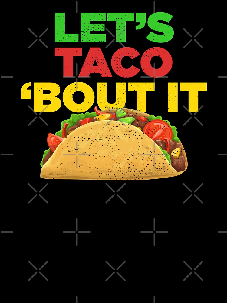 Let's Taco 'Bout It Love Tacos Funny by artworkbyrihen