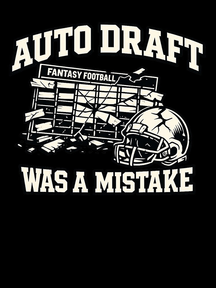 Auto Draft Was A Mistake Fantasy Football Shirt Funny Draft Day Fail League Joke Tee by Grayson809