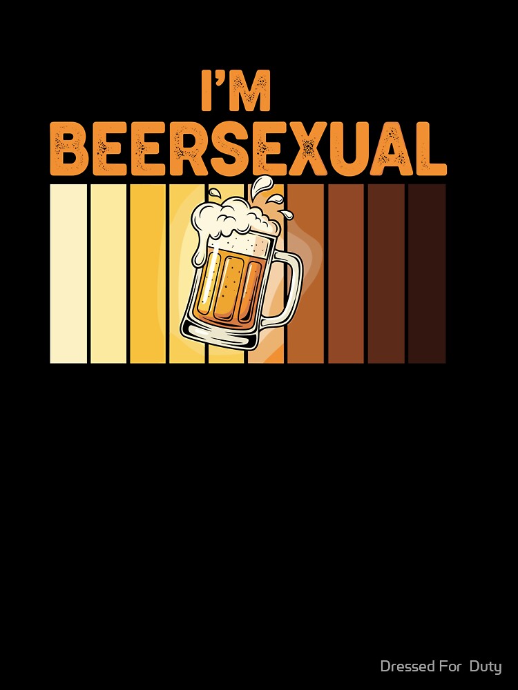 I'm Beersexual Love For Beer Drinking LGBTQ by Dressed For  Duty