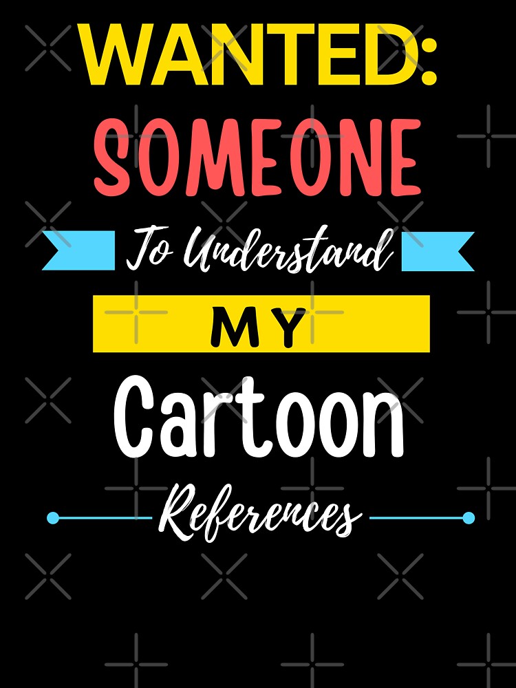 Wanted Someone to Understand My Cartoon References by annoying-shirts