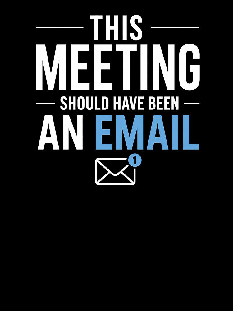 This Meeting Should Have Been An Email Office Humor by the-dovlat