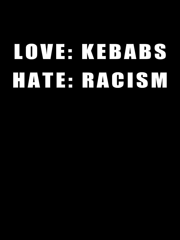 Love kebabs hate racism by Rexona-