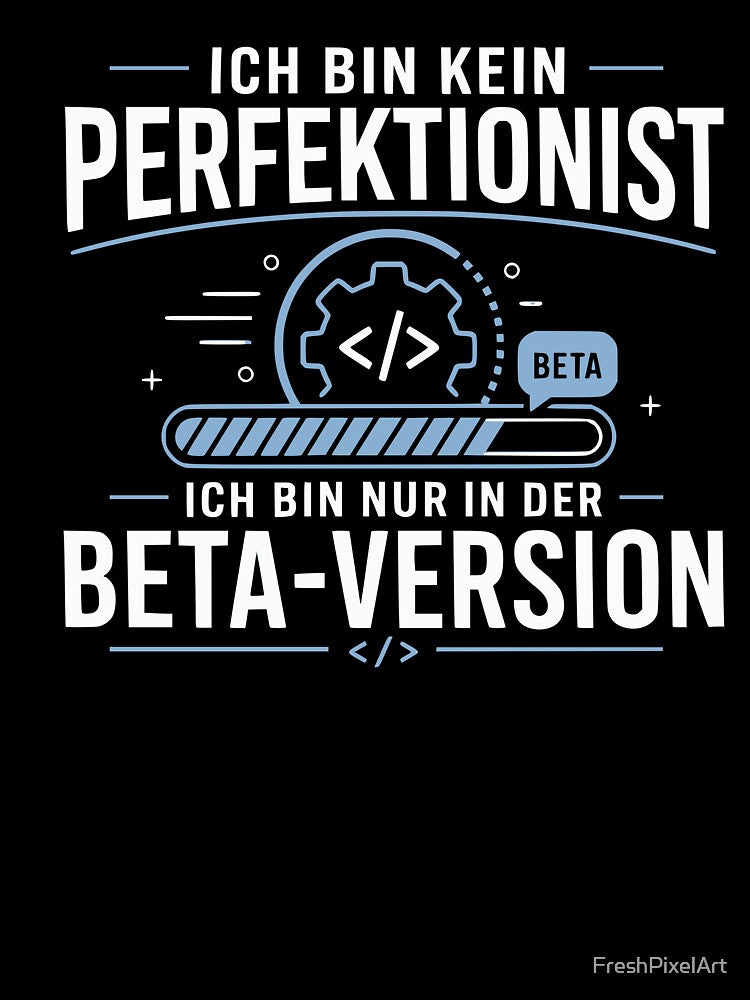 I'm not a perfectionist, I'm just the beta version – nerd saying by FreshPixelArt