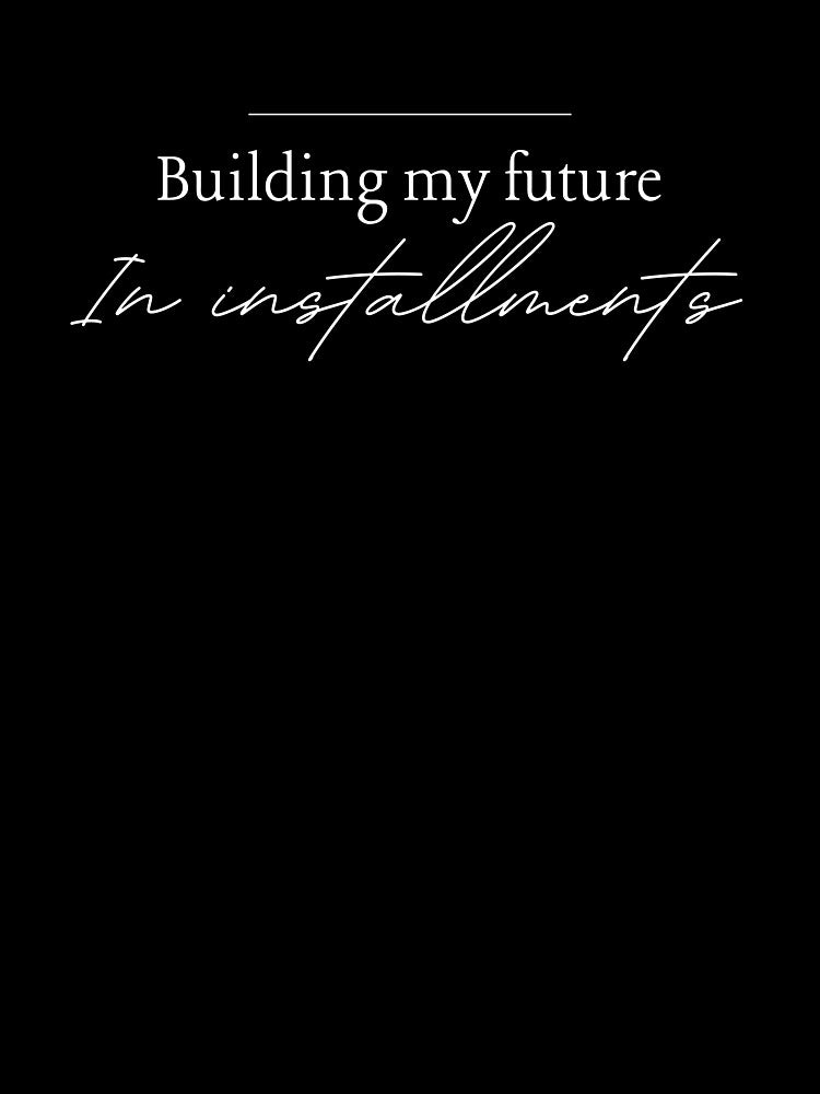 Building My Future, Funny Quote by JokeAndStyle