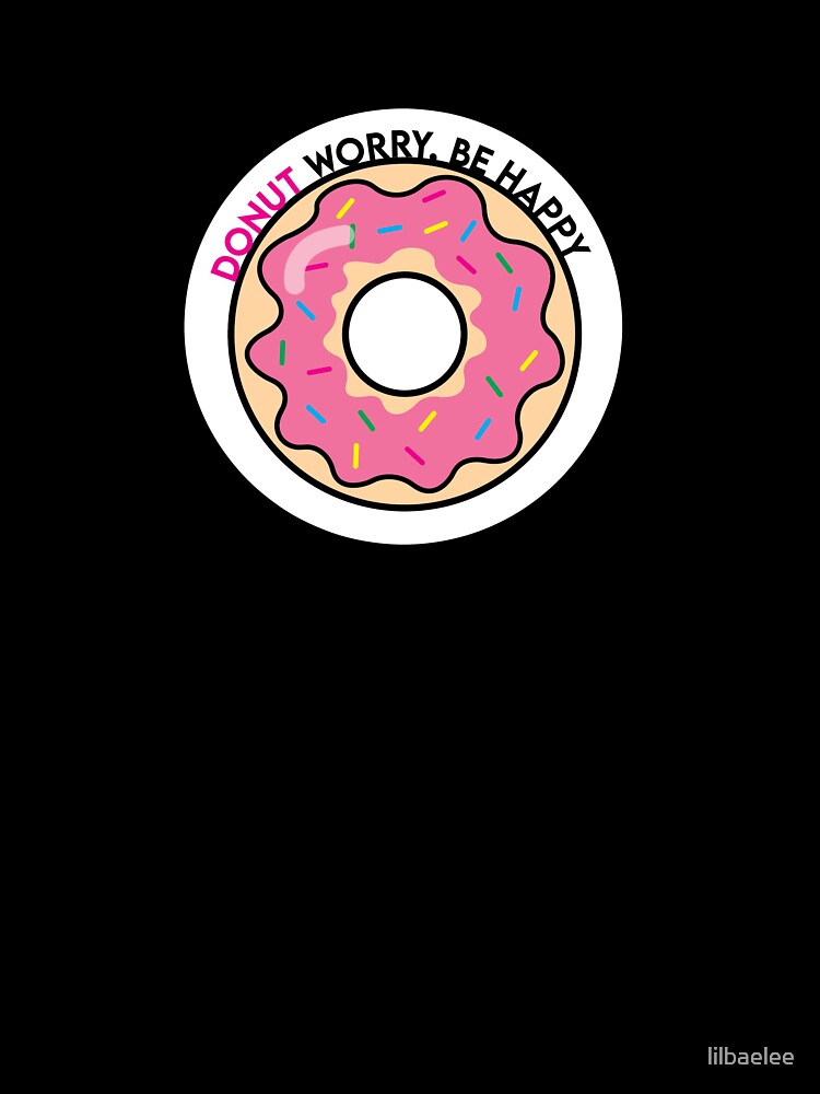 Donut worry, Be happy by lilbaelee