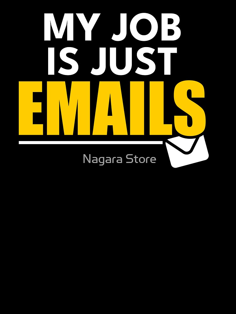 My Job Is Just Emails Funny Office Quote by Nagara Store