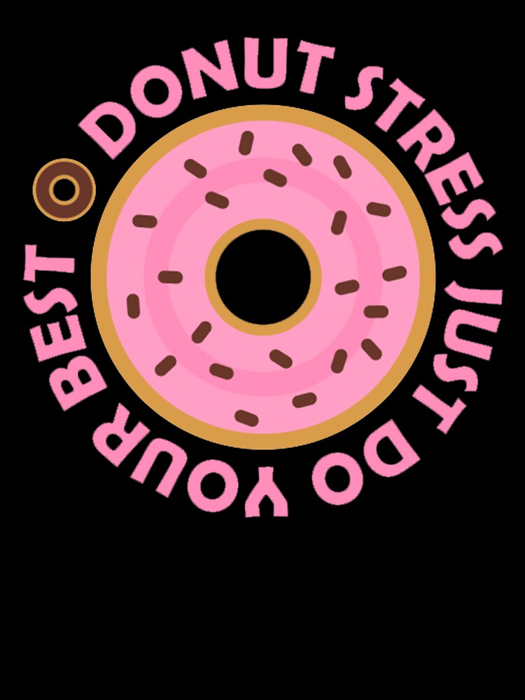 Donut stress just do your best by APBooster