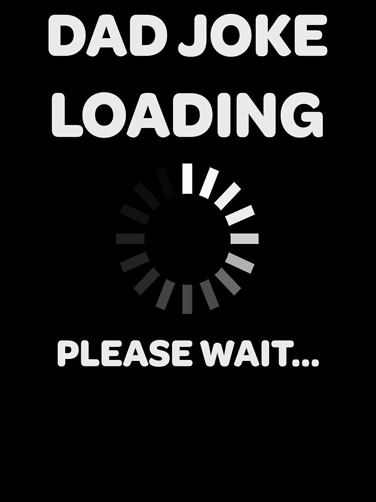 Dad Joke Loading, Please Wait... by lemurdesigns