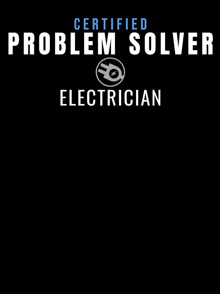 Electrician Certified Problem Solver by Tee Standard Designs