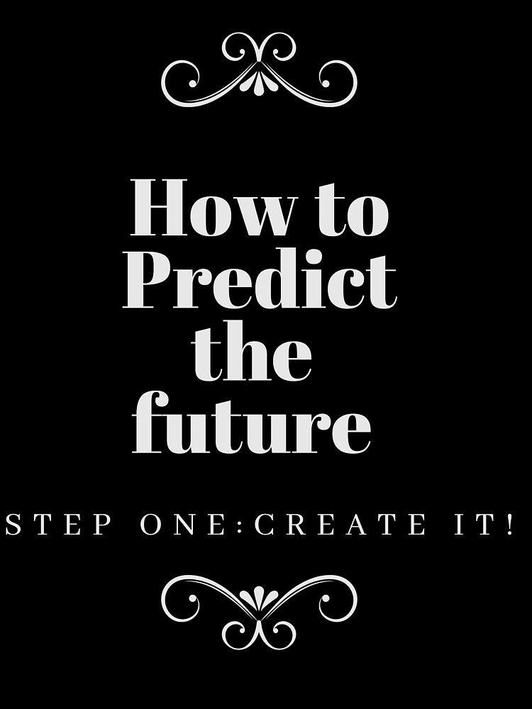How to Predict the Future- Create it! by WinnerCircle