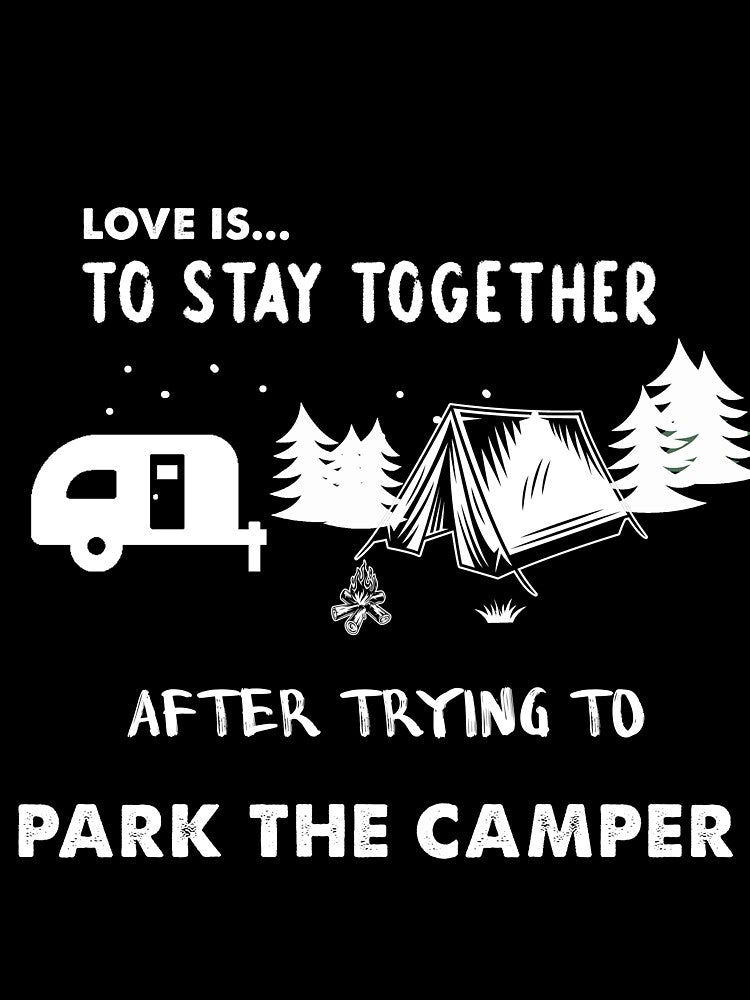 Love Is Io Stay Together After Trying To Park The Camper/Funny T Shirt/Camping T Shirt by quangduongutc