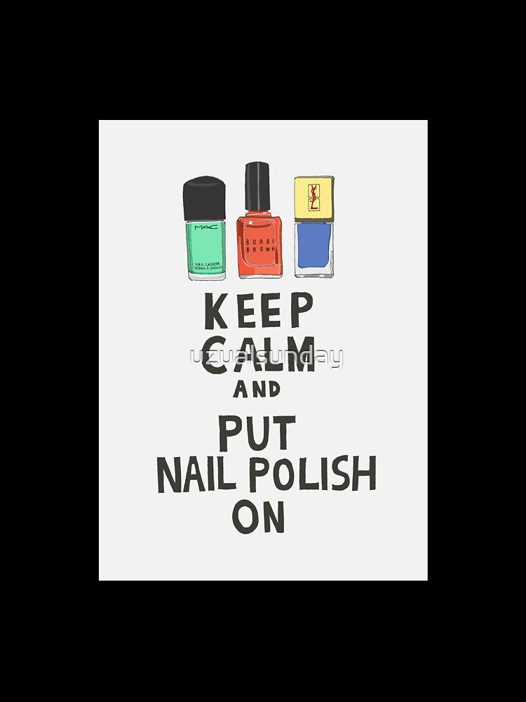 Keep Calm and Put Nail Polish On by uzualsunday