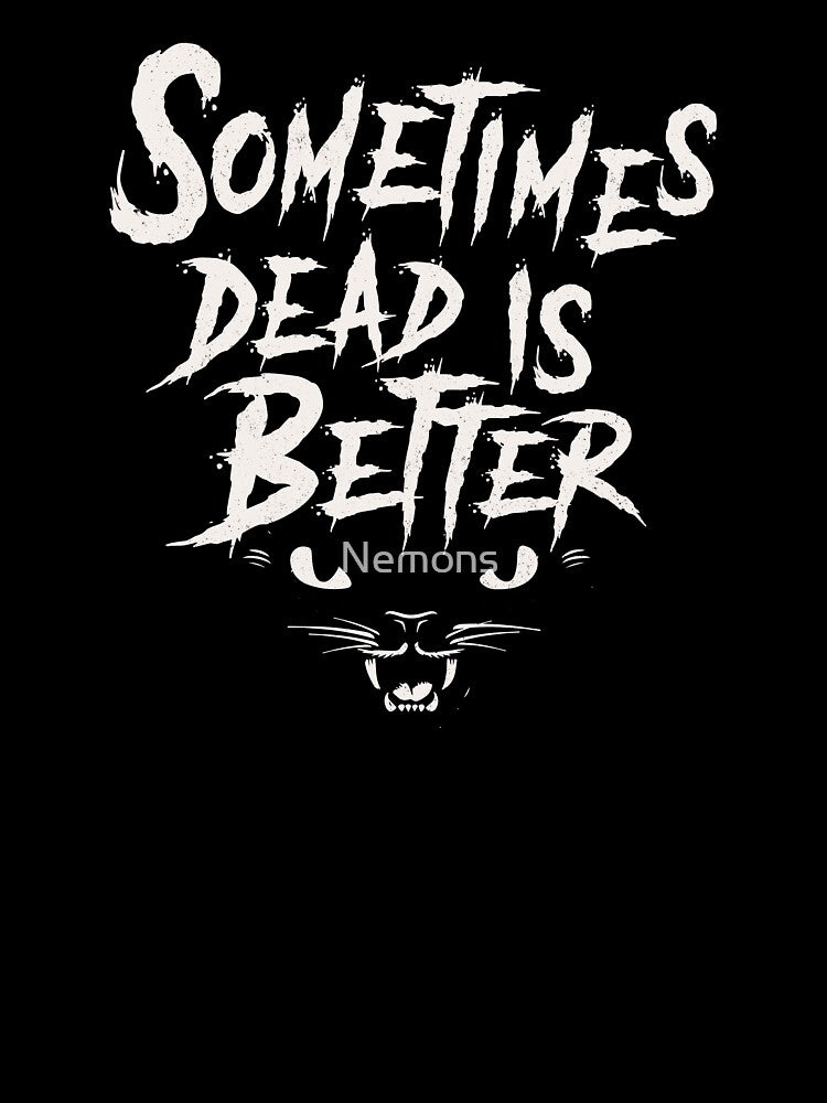 Sometimes Dead is Better - Pet Vintage Horror by Nemons
