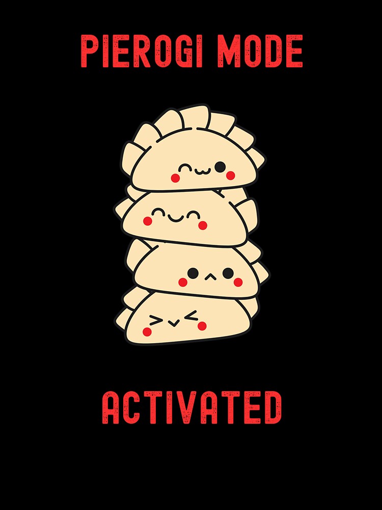 Pierogi Mode Activated Funny T-Shirt by EvocatiVerse