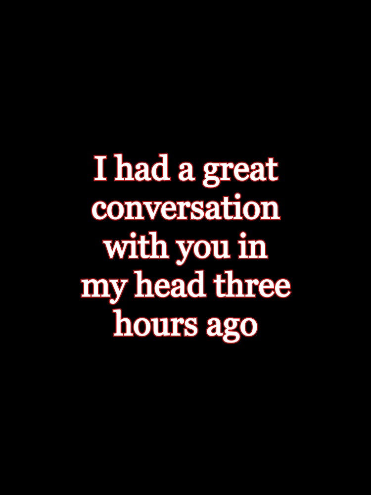 Had a Great Conversation With You in My Head Introvert Funny Quote Design | Social Anxiety Humor | Relatable Quiet People Aesthetic by IntrolyxenShop