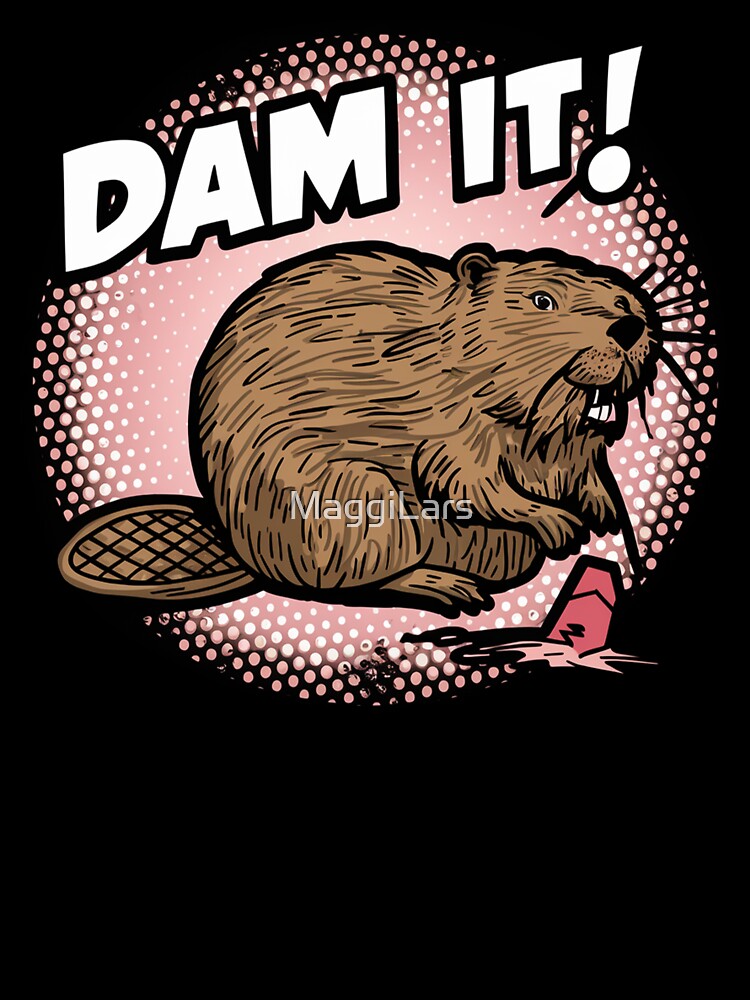 Sarcastic Animal beaver, dam it! by MaggiLars