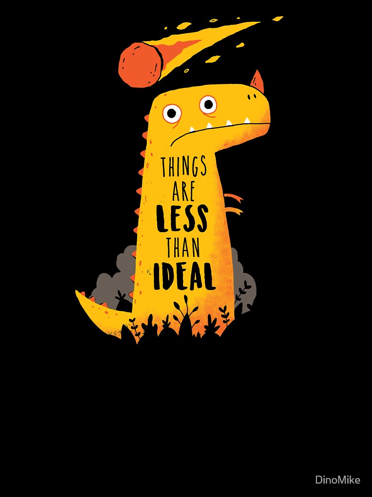 Less Than Ideal by DinoMike