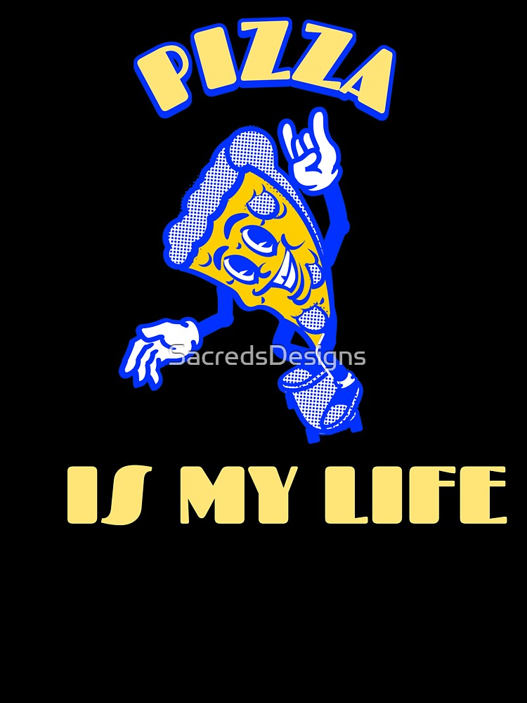 Pizza Is My Life (Blue) by SacredsDesigns