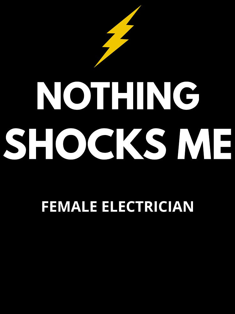 Funny Electrician Shirt – Female Electrician Nothing Shocks Me – Electrician Gift by JobLifeTees
