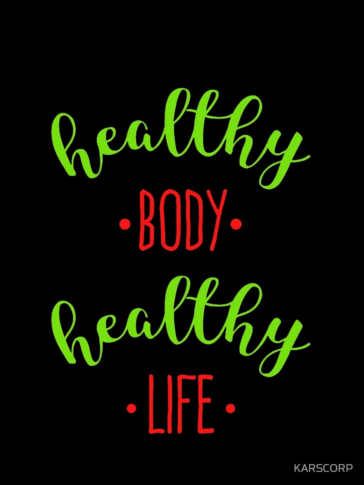 Healthy Body Healthy Life Graphic T-Shirt by KARSCORP