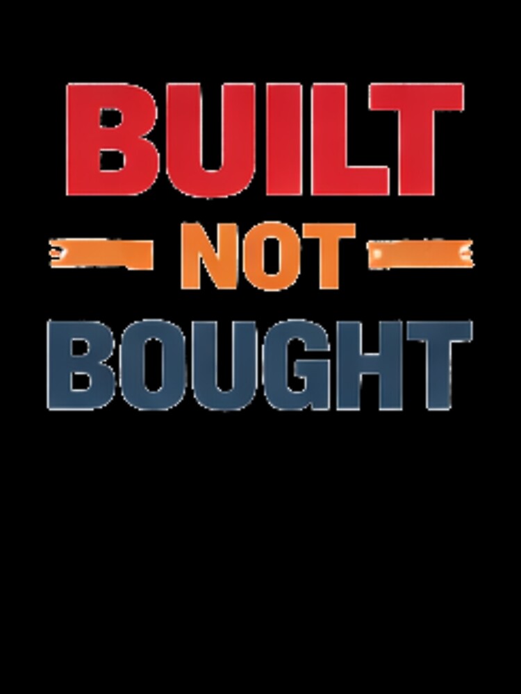 Built Not Bought Gym Motivation Quote by MoodThread