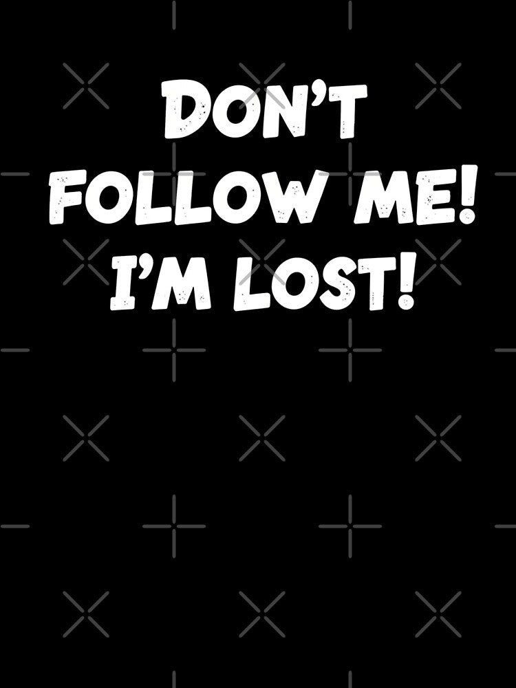 Don't follow me! I'm lost! by SimonFernando