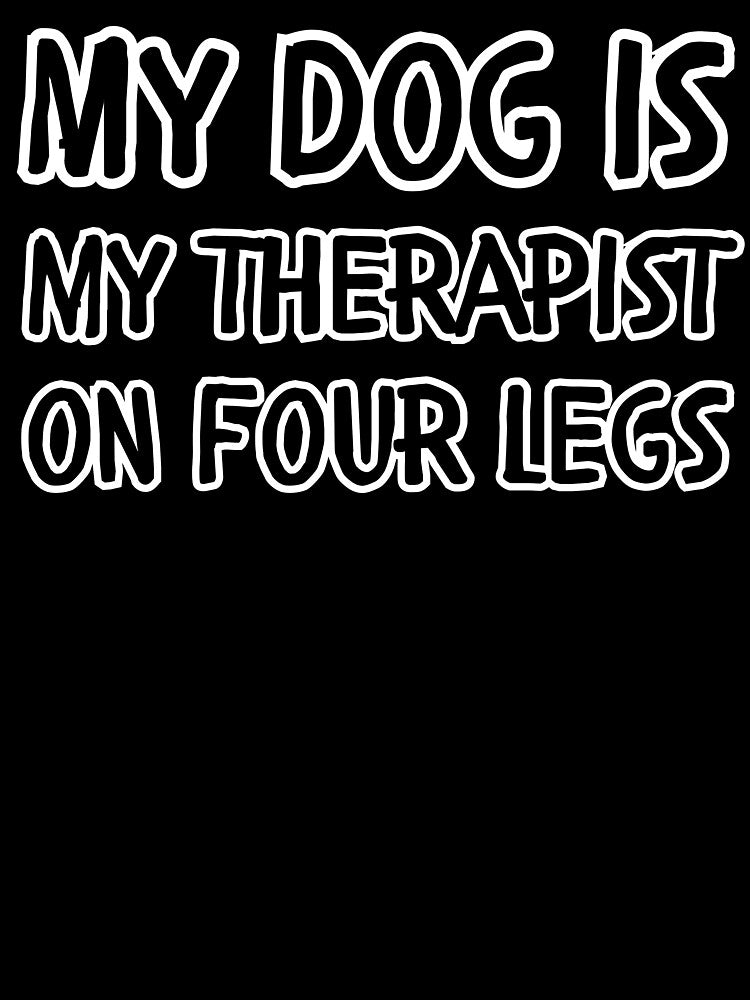 My dog is my therapist on four legs by koalashopa