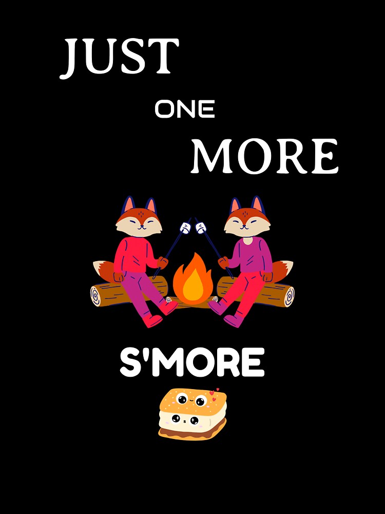 Just One More S'more Camping Day t-shirt by TWYtees