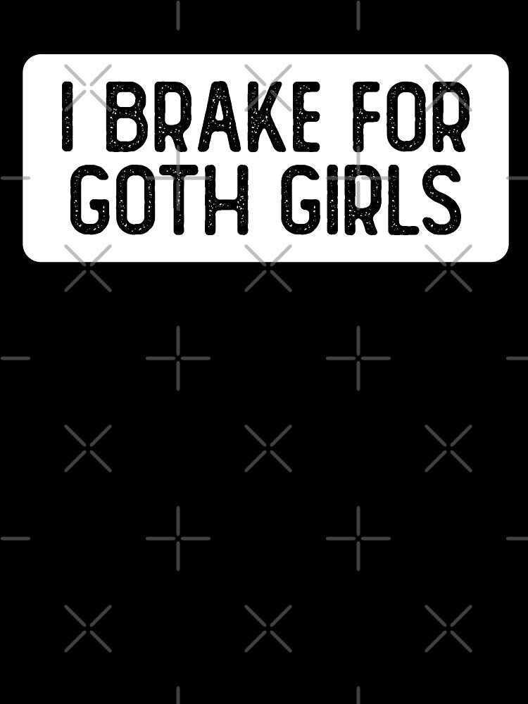 I Brake For Goth Girls by Sour Soul