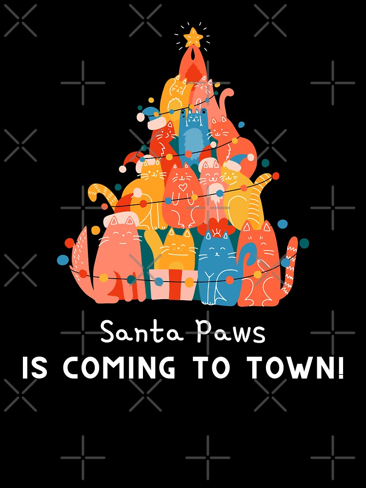 Santa paws is coming to town, Cat Lover's Christmas by Happy-PrintZ