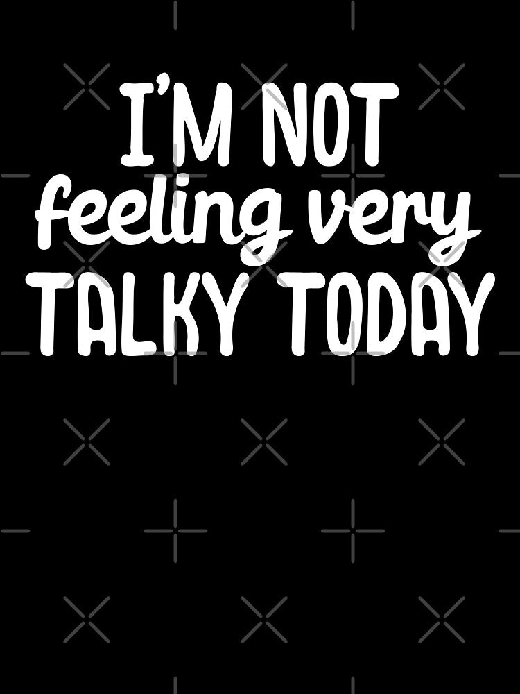 Im not feeling very talky today by 23mangoes