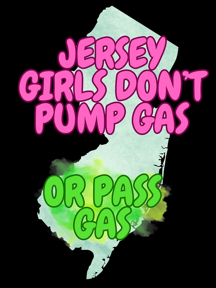 Jersey Girls Don't Pump Gas (or Pass Gas) Simple by tasteful-art