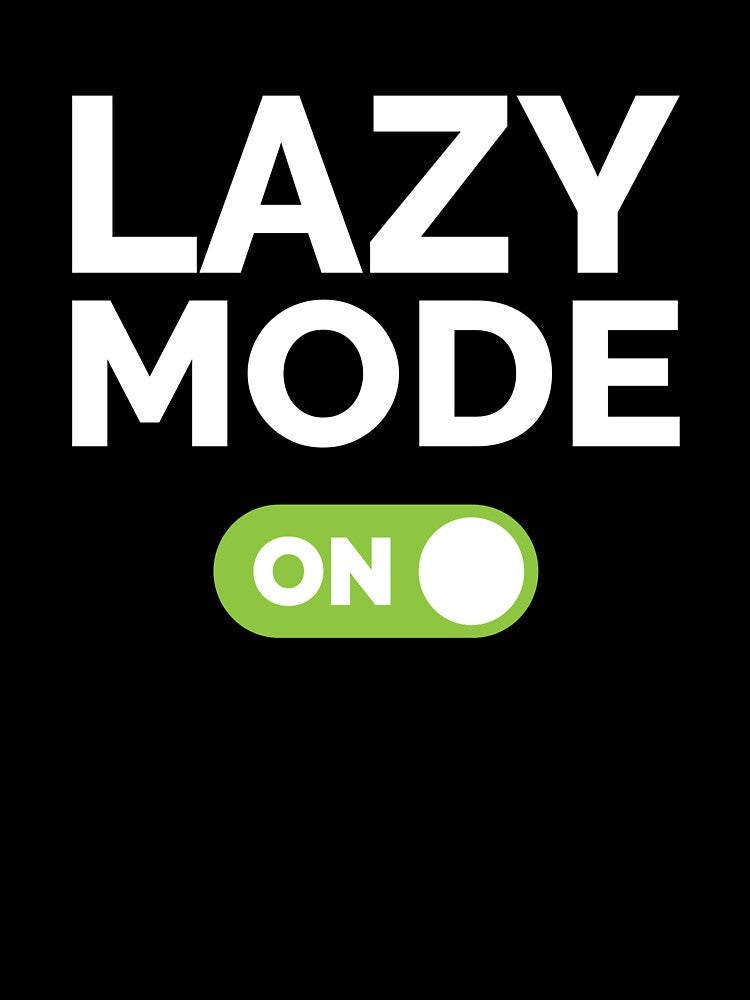 Lazy Mode On by freshLayer