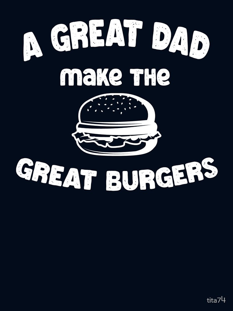 funny quote a great dad a great burger maker by tita74