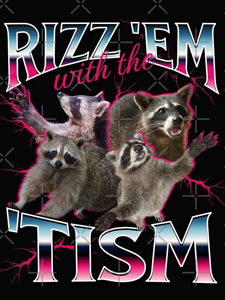 Rizz Em With the Tism Meme - Funny Autism Racoon in vintage 90s bootleg style by PetNamedPeeve