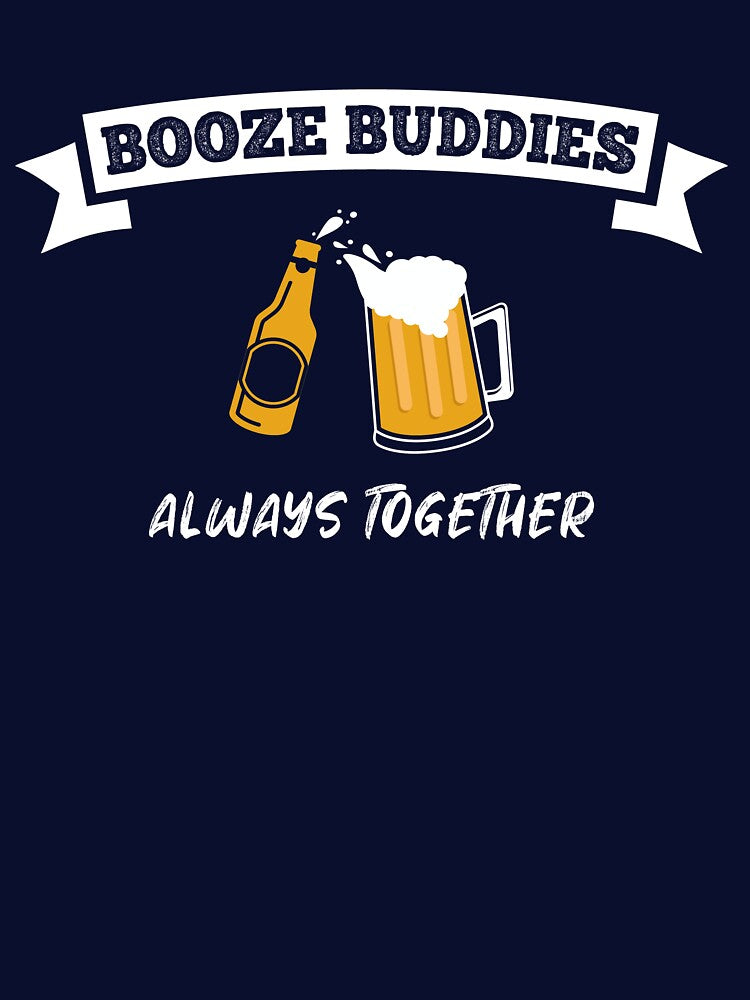 Booze Buddies always together by Khushi Graphics